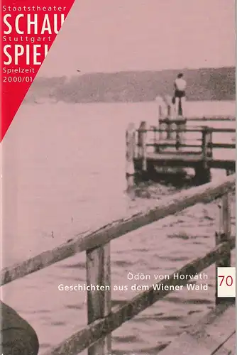 Schauspiel Staatstheater Stuttgart, Friedrich Schirmer, Jürgen Popig, Marie Zimmermann, Manuela Ebel, Peter Hensel: Programmheft Ödön von Horvath GESCHICHTEN AUS DEM WIENER WALD Premiere 23. Februar 2001 Spielzeit 2000 / 01 Programmbuch 70. 