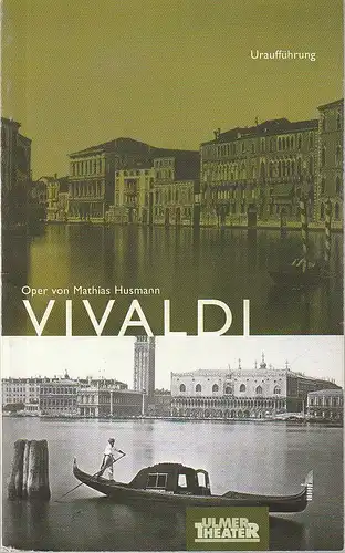 Ulmer Theater, Ansgar Haag, Eva-Maria Glathe-Braun, Klaus Rak: Programmheft Uraufführung Mathias Husmann VIVALDI 11. Januar 2002 Podium Spielzeit 2001 / 02 Heft Nr. 131. 