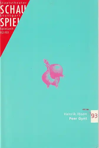 Schauspiel Staatstheater Stuttgart, Friedrich Schirmer, Michael Propfe: Programmheft Henrik Ibsen PEER GYNT Premiere 12. Juli 2003 Schauspielhaus Spielzeit 2002 / 03 Programmbuch 93. 