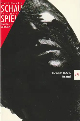 Schauspiel Staatstheater Stuttgart, Friedrich Schirmer, Michael Propfe: Programmheft Henrik Ibsen BRAND Premiere 23. Februar 2002 Schauspielhaus Spielzeit 2001 / 02 Programmbuch 79. 