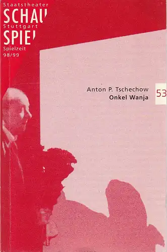 Schauspiel Staatstheater Stuttgart, Friedrich Schirmer, Dieter Nelle,  Hans Jörg Michel (Probenfotos): Programmheft Anton P. Tschechow ONKEL WANJA Premiere 5. Juni 1999 Schauspiel Kleines Haus Spielzeit 1998 / 99 Programmbuch 53. 