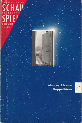 Schauspiel Staatstheater Stuttgart, Friedrich Schirmer, Jürgen Popig, Peter Hensel: Programmheft Alan Ayckbourn DOPPELTÜREN Premiere 12. Januar 1996 Spielzeit 1995 / 96 Programmbuch 21. 