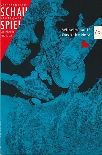 Schauspiel Staatstheater Stuttgart, Friedrich Schirmer, Jürgen Popig: Programmheft Wilhlem Hauff DAS KALTE HERZ Premiere 4. November 2001 Schauspielhaus Spielzeit  2001 / 02 Programmbuch 75. 