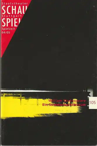 Schauspiel Staatstheater Stuttgart, Friedrich Schirmer, Michael Propfe: Programmheft William Shakespeare EIN SOMMERNACHTSTRAUM Premiere 11. Dezember 2004 Schauspielhaus Spielzeit 2004 / 05 Prigrammbuch 105. 