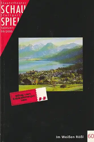 Schauspiel Staatstheater Stuttgart, Friedrich Schirmer, Helga Utz, Claudia Löser, Peter Hensel: Programmheft Ralph Benatzky IM WEIßEN RÖßL Premiere 18. März 2000 Spielzeit 1999 / 2000 Programmbuch 60. 