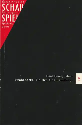 Schauspiel Staatstheater Stuttgart, Friedrich Schirmer, Frank Raddatz, Tilmann Seidel, Peter Hensel: Programmheft Hans Henny Jahnn STRAßENECKE. EIN ORT. EINE HANDLUNG Premiere 18. September 1994 Spielzeit 1994 / 95 Programmbuch 8. 