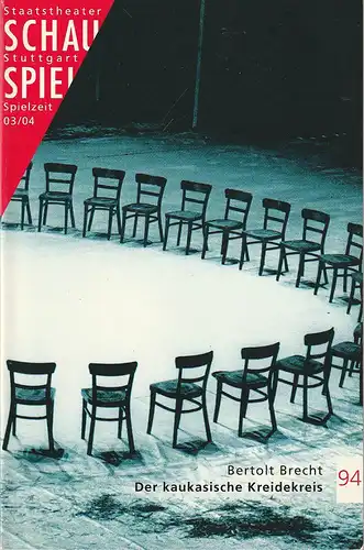 Schauspiel Staatstheater Stuttgart, Friedrich Schirmer, Stephanie Lubbe, Jürgen Popig, Peter Hensel: Programmheft Bertolt Brecht DER KAUKASISCHE KREIDEKREIS Premiere 11. Oktober 2003 Spielzeit 2003 / 04 Programmbuch 94. 