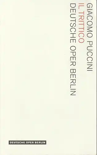 Deutsche Oper Berlin, Kirsten Harms, Andreas K. W. Meyer, Robert Sollich, Peter Kain, Bernd Uhlig (Probenfotos): Programmheft Giacomo Puccini IL TRITTICO  Premiere 8. Januar 2006 Spielzeit 2005 / 2006. 