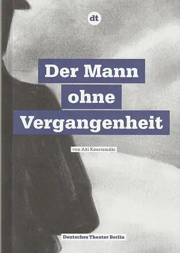 Deutsches Theater Berlin, Ulrich Khuon, Claus Caesar, Mathilda Onur, Kerstin Finger, Arno Declair (Fotos): Programmheft Aki Kaurismäki DER MANN OHNE VERGANGENHEIT Premiere 17. Dezember 2010 Spielzeit 2010 / 11 Heft 31. 