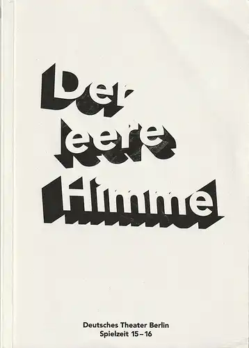 Deutsches Theater Berlin, Ulrich Khuon, Claus Caesar, Hannes Oppermann, Gaby Schweer, Arno Declair (Fotos): Programmheft DER LEERE HIMMEL  133. Spielzeit 2015 / 16. 