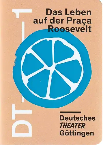 Deutsches Theater Göttingen, Erich Sidler, Matthias Heid, Thomas Aurin ( Probenfotos ): Programmheft Dea Loher DAS LEBEN AUF DER PRACA ROOSEVELT Premiere 2. Februar 2020 Spielzeit 2019 / 20 946. 