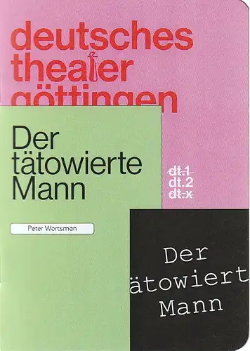 Deutsches Theater Göttingen, Erich Sidler, Sonja Bachmann, Thomas Müller ( Probenfotos ): Programmheft Peter Wortsman DER TÄTOWIERTE MANN Premiere 8. Oktober 2021 Spielzeit 2021 / 22 960. 