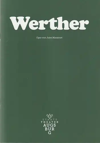 Staatstheater Augsburg, Andre Bücker, Vera Gertz: Programmheft Jules Massenet WERTHER Premiere 2. Februar 2019 Spielzeit 2018 / 19 Programm Nr. 14. 