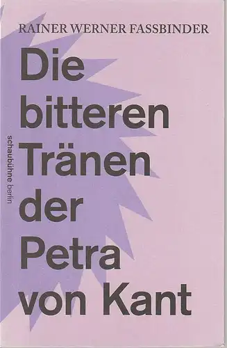 Schaubühne am Lehniner Platz, Heiko Schäfer (Fotos): Programmheft Rainer Werner Fassbinder DIE BITTEREN TRÄNEN DER PETRA VON KANT Premiere 7. September 2013  52. Spielzeit 2013 / 2014. 