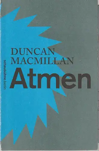 Schaubühne am Lehniner Platz, Nils Haarmann, Stephen Cummiskey (Fotos): Programmheft  Duncan Macmillan ATMEN Premiere 30. November 2013  52. Spielzeit 2013 / 14. 