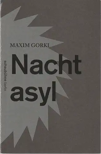 Schaubühne am Lehniner Platz, Bernd Stegemann, Katrin Ribbe (Fotos): Programmheft  Maxim Gorki NACHTASYL Premiere 6. Juni 2015  53. Spielzeit 2014 / 15. 