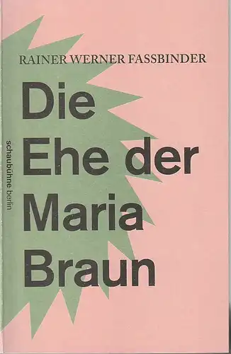 Schaubühne am Lehniner Platz, Julia Lochre, Florian Borchmeyer, Arno Declair (Fotos): Programmheft  Rainer Werner Fassbinder DIE EHE DER MARIA BRAUN Wiederaufnahme 6. September 2014 ( Premiere 23. November 2009 Spielzeit 2009 / 10 ). 