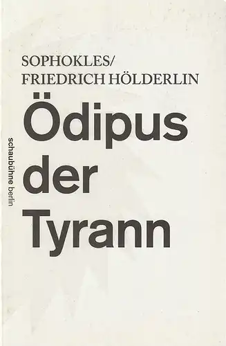 Schaubühne am Lehniner Platz, Piersandra di Matteo, Florian Borchmeyer, Arno Declair (Fotos): Programmheft Sophokles / Friedrich Hölderlin ÖDIPUS DER TYRANN Premiere 6. März 2015 53. Spielzeit 2014 / 15. 