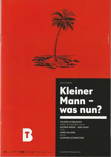 Theater im Bauturm  Freies Schauspiel Köln, Rene Michaelsen: Programmheft Hans Fallada KLEINER MANN - WAS NUN ? Premiere 28. September 2018. 