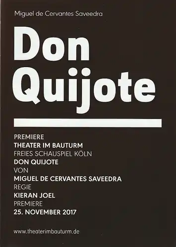 Theater im Bauturm  Freies Schauspiel Köln, Laurenz Leky, Rene Michaelsen: Programmheft Miguel de Cervantes Saveedra DON QUIJOTE Premiere 25. November 2017. 