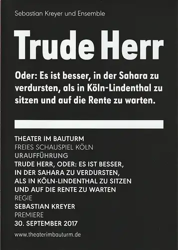 Theater im Bauturm  Freies Schauspiel Köln, Laurenz Leky, Rene Michaelsen: Programmheft Uraufführung Sebastian Kreyer TRUDE HERR 30. September 2017. 