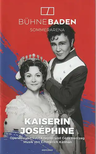 Bühne Baden, Sommerarena, Michael Lakner, Martina Sega, Christian Husar ( Szenenfotos ): Programmheft Emmerich Kalman KAISERIN JOSEPHINE Premiere 29. Juli 2022. 