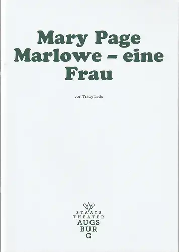 Staatstheater Augsburg, Andre Bücker, Sabeth Braun: Programmheft Tracy Letts MARY PAGE MARLOWE - EINE FRAU Premiere 19. November 2021 Spielzeit 2021 / 22 Programm Nr. 13. 