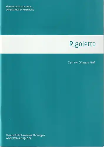 TPT Theater und Philharmonie Thüringen, Bühnen der Stadt Gera, Landestheater Altenburg, Kay Kuntze, Felix Eckerle, Amelie Nordmeyer: Programmheft Giuseppe Verdi RIGOLETTO Premiere 27. November 2015 Gera Spielzeit 2015 / 16. 