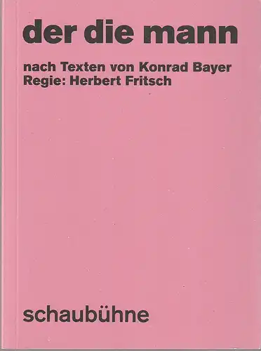 Schaubühne am Lehniner Platz, Sabrina Zwach, Thomas Aurin (Fotos): Programmheft nach Texten von Konrad Bayer DER DIE MANN Premiere 24. Januar 2018 56. Spielzeit 2017 / 18. 