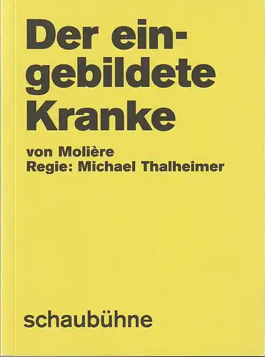 Schaubühne am Lehniner Platz, Maja Zade, Katrin Ribbe (Fotos): Programmheft Moliere DER EINGEBILDETE KRANKE Premiere 18. Januar 2017  55. Spielzeit 2016 / 17. 