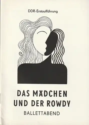 Mecklenburgisches Staatstheater Schwerin, Rudi Kostka, Karl-Heinz Bückner: Programmheft Ballettabend DAS MÄDCHEN UND DER ROWDY Premiere 16. Januar 1972 Spielzeit 1971 / 72. 