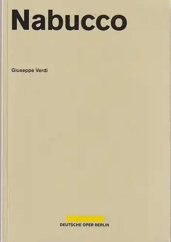 Deutsche Oper Berlin, Dietmar Schwarz, Jörg Königsdorf, Benjamin Rheinwald: Programmheft Giuseppe Verdi NABUCCO Premiere 8. September 2013 Spielzeit 2013 / 2014. 