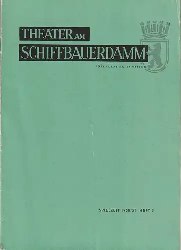 Theater am Schiffbauerdamm, Fritz Wisten, Heinrich Goertz: Programmheft Alexander Gribojedow VERSTAND BRINGT LEIDEN Spielzeit 1950 / 51 Heft 5. 