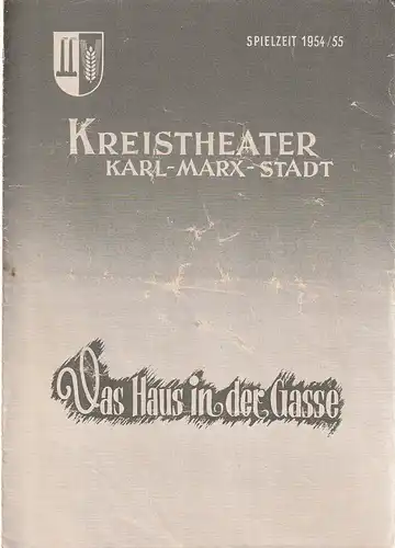 Kreistheater Karl-Marx-Stadt, Edgar Schatte, Klaus Riess, Artur Pötzschig: Programmheft Gebr. Tur DAS HAUS IN DER GASSE Spielzeit 1954 / 55. 