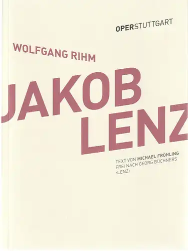 Oper Stuttgart, Jossi Wieler, Sergio Morabito, Ann-Christine Mecke, Elisa-Sophia Wickert: Programmheft Wolfgang Rihm JAKOB LENZ Premiere 25. Oktober 2014 Spielzeit 2014 / 15. 