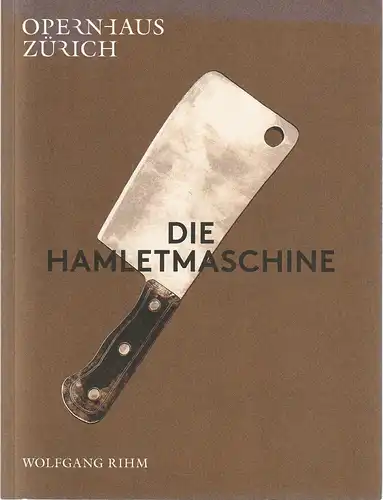 Opernhaus Zürich, Andreas Homoki, Claus Spahn, Florian Streit: Programmheft Wolfgang Rihm DIE HAMLETMASCHINE Premiere 24. Januar 2016 Spielzeit 2015 / 16. 