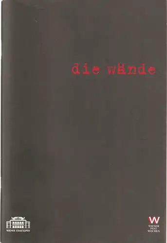 Wiener Festwochen 1995, Wiener Staatsoper, Theater an der Wien, Klaus Bachler, Christian Baier, Klaus-Peter Kehr, Karin Reitter: Programmheft Uraufführung Adriana Hölszky DIE WÄNDE 27. Mai 1995 Festspielhaus. 