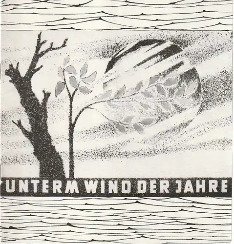 Mecklenburgisches Staatstheater Schwerin, Rudi Kostka, Wolfgang Wöhlert: Programmheft Uraufführung Bernhard Seeger UNTERM WIND DER JAHRE 7. Oktober 1964 Spielzeit 1964 / 65 Heft 6. 