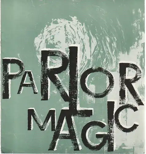 Mecklenburgisches Staatstheater Schwerin, Martin Hellberg, Wolfgang Wöhlert: Programmheft Uraufführung John Howard Lawson PARLOR MAGIC 27. März 1963 Spielzeit 1962 / 63. 