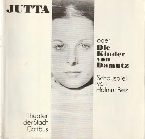 Theater der Stadt Cottbus, Johannes Steurich, Hans-Hermann Liebrecht, Walter Böhm, Gerhard Rösler ( Foto): Programmheft Helmut Bez JUTTA oder DIE KINDER VON DAMUTZ Spielzeit 1982 / 83 Nr. 5. 