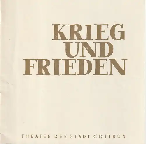 Theater der Stadt Cottbus, Ursula Fröhlich, Hans-Hermann Liebrecht, Walter Böhm: Programmheft Leo Tolstoi KRIEG UND FRIEDEN Premiere 11. November 1972 Spielzeit 1972 / 73 Nr. 5. 