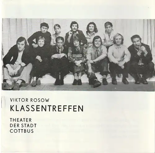 Theater der Stadt Cottbus, Ursula Fröhlich, Hans-Hermann Liebrecht, Gerhard Rösler ( Fotos ), Walter Böhm: Programmheft Viktor Rosow KLASSENTREFFEN Premiere 25. Mai 1974 Spielzeit 1973 / 74. 