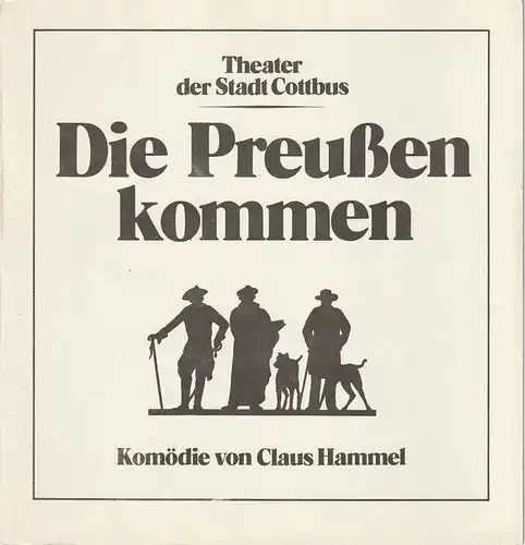 Theater der Stadt Cottbus, Johannes Steurich, Jutta Maria Winkler, Hans-Hermann Liebrecht, Andreas Wallat: Programmheft Claus Hammel DIE PREUßEN KOMMEN Premiere 2. Dezember 1984 Spielzeit 1984 / 85 Nr. 5. 