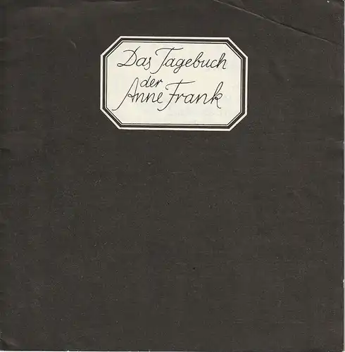 Theater der Stadt Cottbus, Johannes Steurich, Hans-Hermann Liebrecht, Walter Böhm: Programmheft DAS TAGEBUCH DER ANNE FRANK Spielzeit 1981 / 82 Nr. 9. 