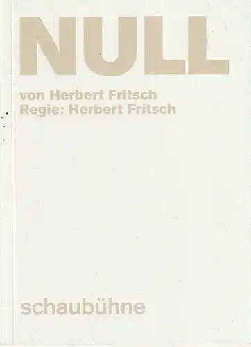 Schaubühne am Lehniner Platz, Bettina Ehrlich, Thomas Aurin (Fotos): Programmheft Uraufführung Herbert Fritsch NULL Premiere 24. März 2018 56. Spielzeit 2017 / 2018. 