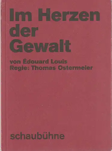 Schaubühne am Lehniner Platz, Florian Borchmeyer, Arno Declair (Fotos): Programmheft  Edouard Louis IM HERZEN DER GEWALT Premiere 2. Juni 2018  56. Spielzeit 2017 / 18. 