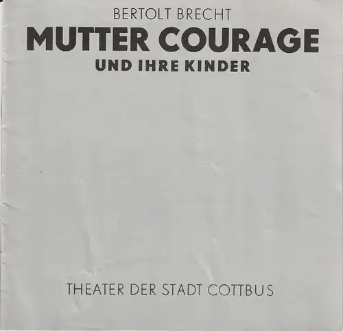 Theater der Stadt Cottbus, Johannes Steurich, Jutta Maria Winkler, Bernhard Rohwedder, Meinhard Bärmich: Programmheft Bertolt Brecht MUTTER COURAGE UND IHRE KINDER Premiere 5. Oktober 1986 Spielzeit 1986 / 87 Nr. 2. 