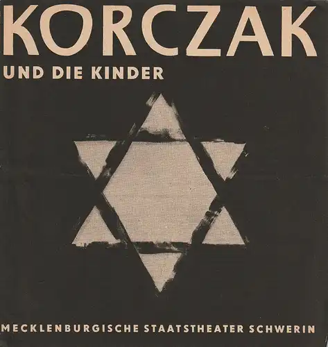 Mecklenburgisches Staatstheater Schwerin, Wolfgang Wöhlert, Gunter Brechot: Programmheft Erwin Sylvanus KORCZAK UND DIE KINDER Premiere 17. Mai 1963 Spielzeit 1962 / 63 Heft 21. 