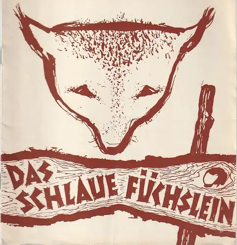 Mecklenburgisches Staatstheater Schwerin, Martin Hellberg, Eginhard Röhlig, Karl-Heinz Effenberger: Programmheft Leos Janacek DAS SCHLAUE FÜCHSLEIN Premiere 26. Mai 1963 Spielzeit 1962 / 63 Heft 22. 