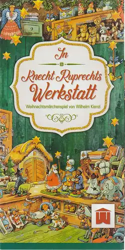 Erzgebirgische Theater- und Orchester GmbH, Eduard-von Winterstein-Theater Annaberg-Buchholz, Ingolf Huhn, Annelen Hasselwander, Mandy Offenderlein: Programmheft Wilhelm Kienzl  IN KNECHT RUPRECHTS WERKSTATT Premiere 8. Dezember 2018 Spielzeit 2018 / 19 H